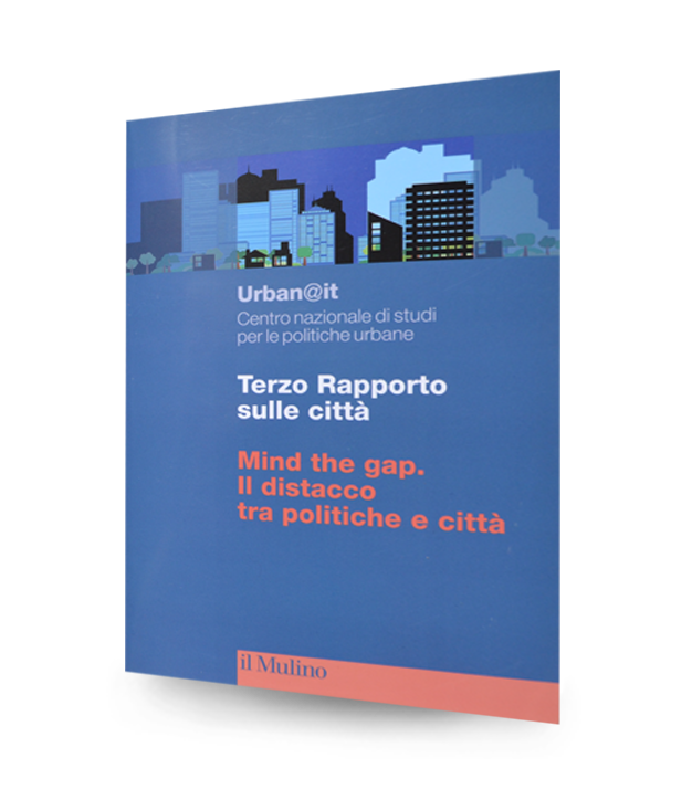 Terzo rapporto sulle città. Mind the gap. Il distacco tra politiche e città